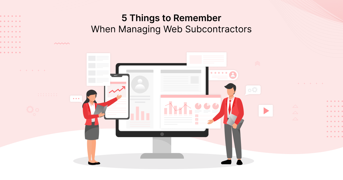 5 Things to Remember When Managing Web Subcontractors
