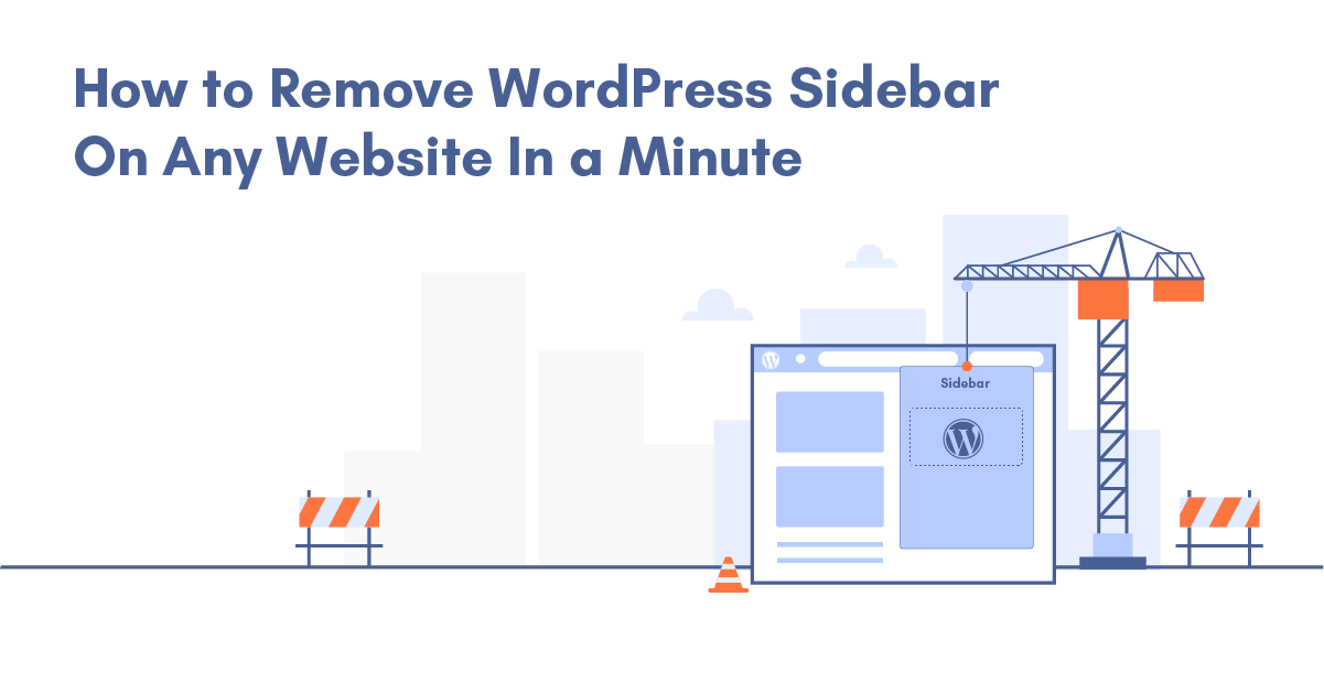 How to Remove WordPress Sidebar On Any Website In a Minute