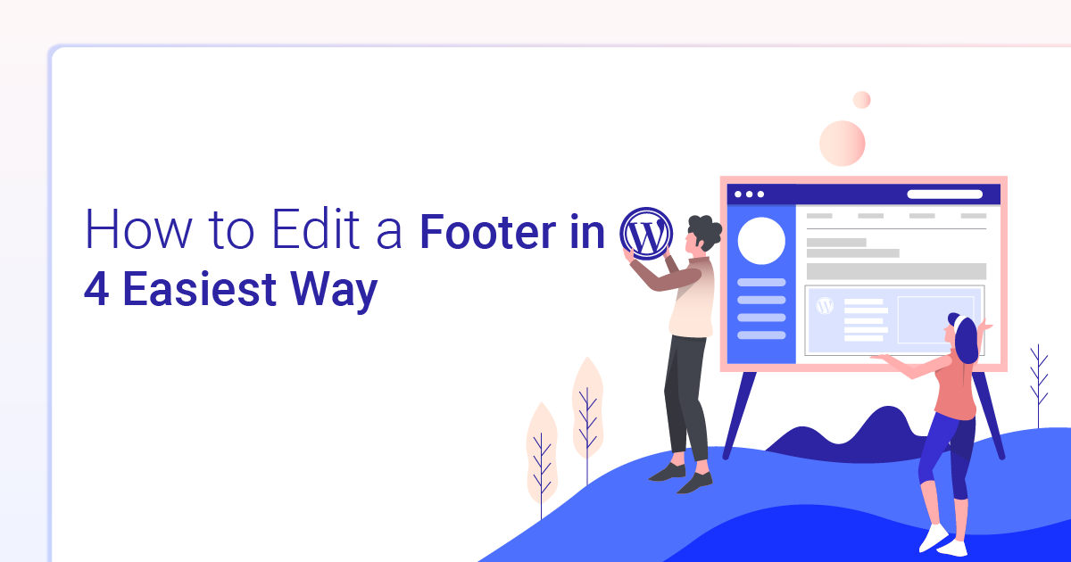 How To Edit A Footer In WordPress: 4 Easiest Way