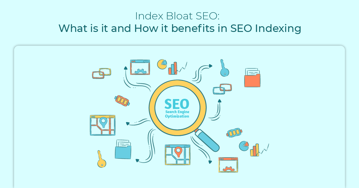 Index Bloat Seo  – What is it and How it benefits in SEO Indexing