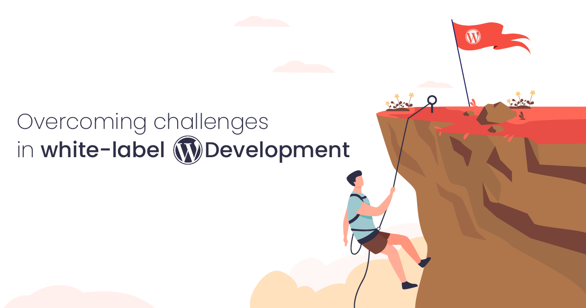 Overcoming Challenges In White-Label WordPress Development