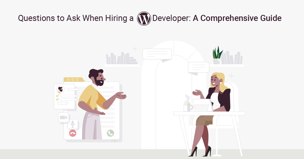 Questions to Ask When Hiring a WordPress Developer: A Comprehensive Guide