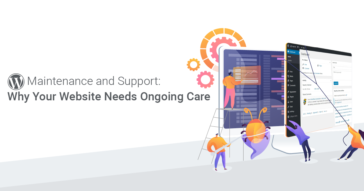 WordPress Maintenance and Support: Why Your Website Needs Ongoing Care