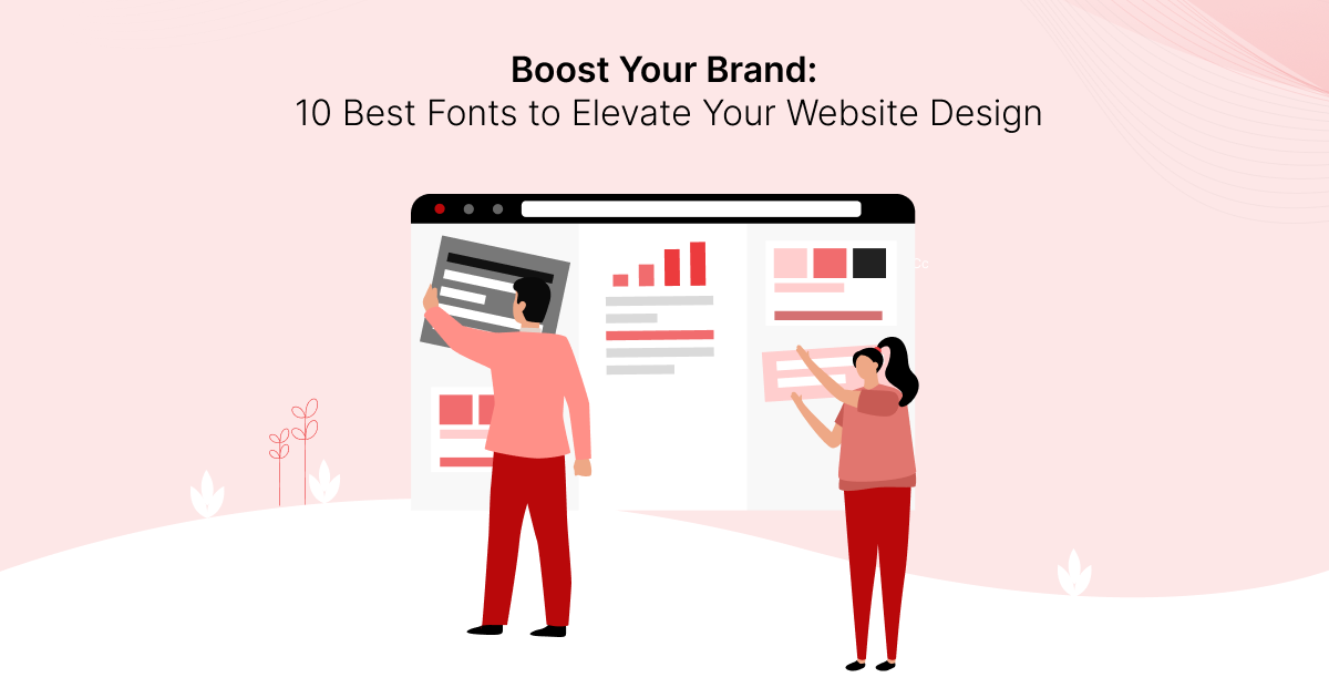 Boost Your Brand: 10 Best Fonts to Elevate Your Website Design