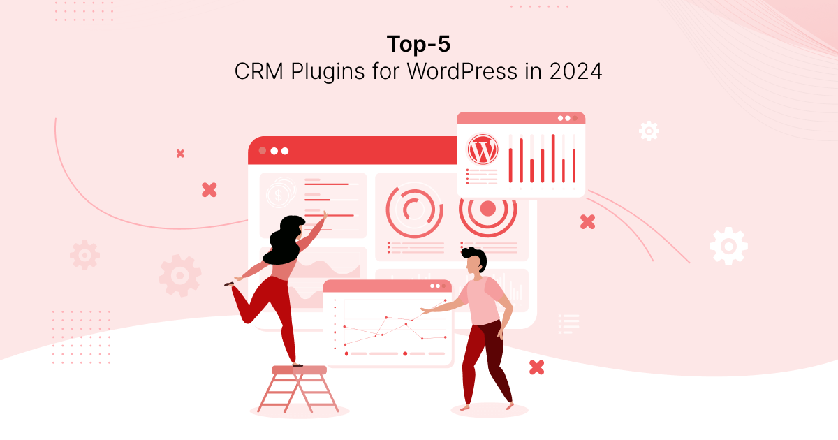 Top 5 CRM Plugins for WordPress in 2024