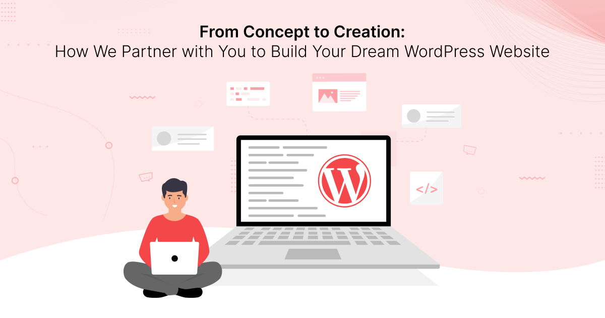 From Concept to Creation: How We Partner with You to Build Your Dream WordPress Website