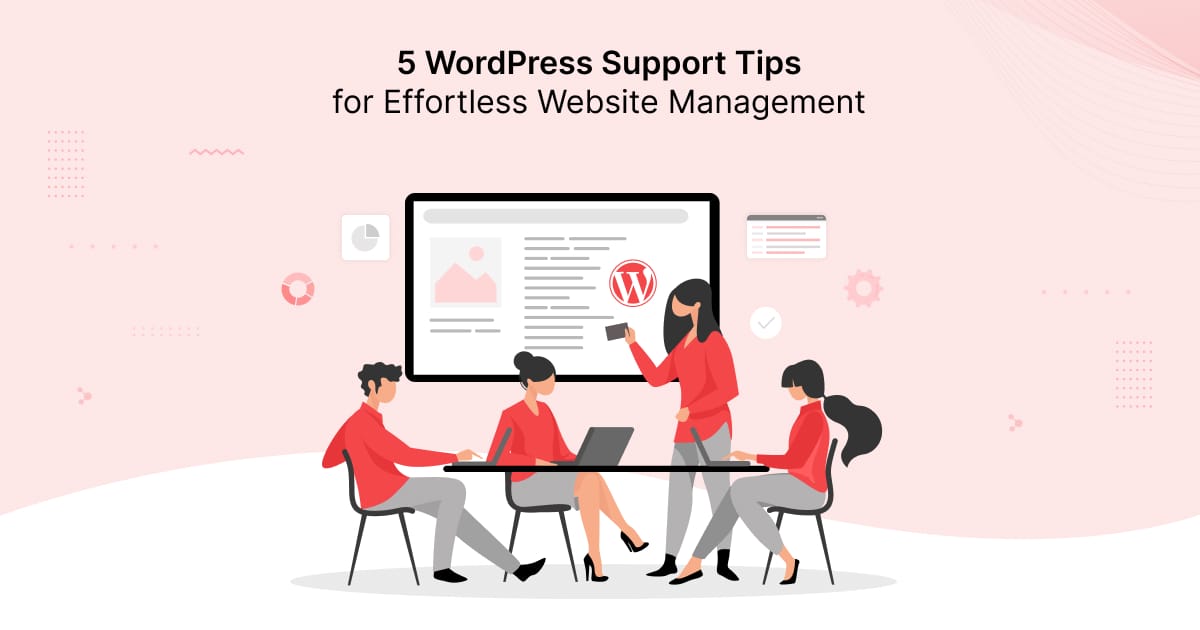 5 WordPress Support Tips for Effortless Website Management