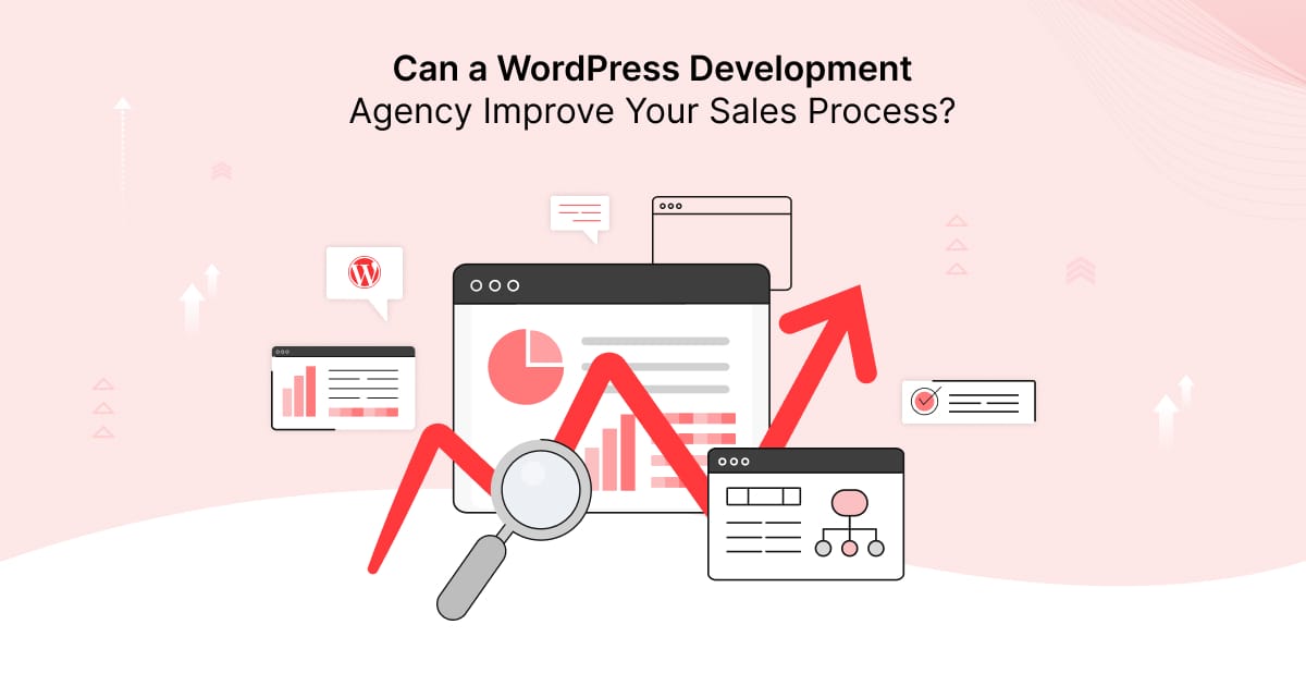 Can a WordPress Development Agency Improve Your Sales Process?