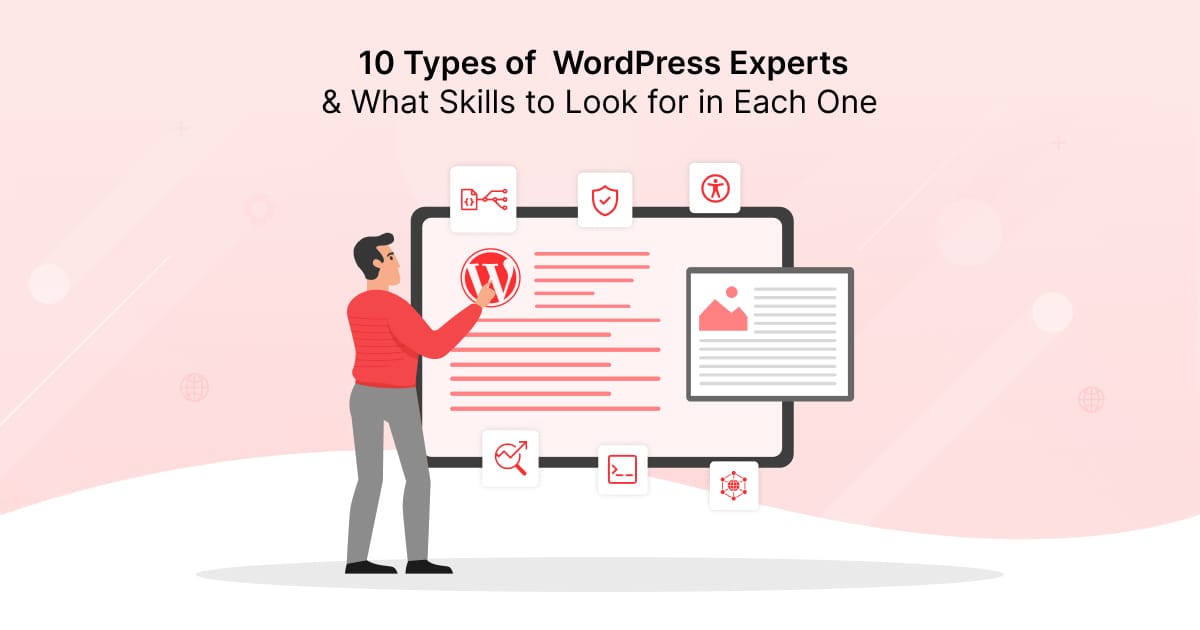 10 Types of WordPress Experts & What Skills to Look for in Each One